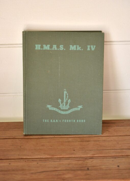 Vintage book  H.M.A.S Mk IV The R.A.Ns fourth book 1945